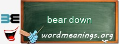 WordMeaning blackboard for bear down